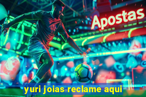 yuri joias reclame aqui